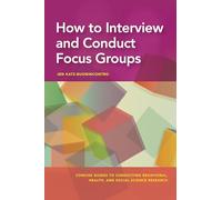 How to Interview and Conduct Focus Groups