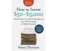 How to Invest $50-$5,000 10e: The Small Investor's Step-by-Step Plan for Low-Risk Investing in Today's Economy