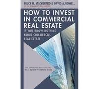 How to Invest in Commercial Real Estate if You Know Nothing about Commercial Real Estate by Bruce M. Stachenfeld Bruce M. Stachenfeld (Auteur)