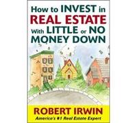 How to Invest in Real Estate With Little or No Money Down by Robert Irwin Paperback Book Irwin, Robert, Irwin Robert (Auteur)