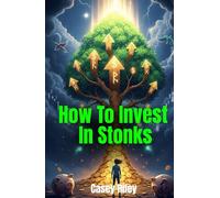 How To Invest In Stonks: Make Your Money Work for You with Confidence and Clarity