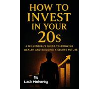 How to Invest in Your 20s: A Millennial’s Guide to Growing Wealth and Building a Secure Future