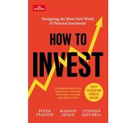 How to Invest: Navigating the Brave New World of Personal Investment: Fully Revised and Updated Edition