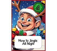 How to Jingle All Night: Funny gift - Notebook | Book with empty lined pages | 6" x 9" (15.24 x 22.86 cm) | 200 pages, Perfect gag gift