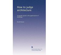 How to judge architecture a popular guide to the appreciation of buildings