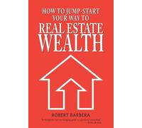 How To Jump-Start Your Way To Real Estate Wealth