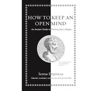 How to Keep an Open Mind: An Ancient Guide to Thinking Like a Skeptic