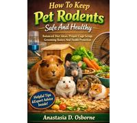 How To Keep Pet Rodents Safe And Healthy Balanced Diet Ideas, Proper Cage Setup, Grooming Basics, And Health Protection