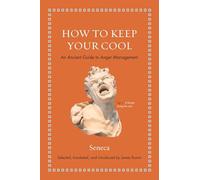 How to Keep Your Cool: An Ancient Guide to Anger Management