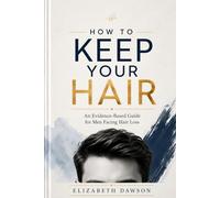 How to Keep Your Hair: An Evidence-Based Guide for Men Facing Hair Loss