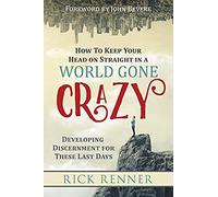 How To Keep Your Head On Straight In A World Gone Crazy