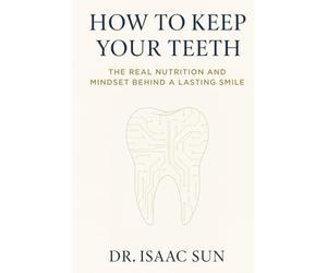 How to Keep Your Teeth: The Real Nutrition and Mindset Behind A Lasting Smile