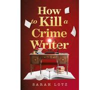 How to Kill a Crime Writer - Sarah Lotz - Harpercollins - ebook (ePub) - Livre