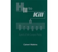 How to Kill a Dragon: Aspects of Indo-European Poetics