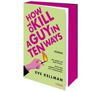 How To Kill a Guy in Ten Ways | Kellman Eve Kellman EveKellman Eve (Auteur)