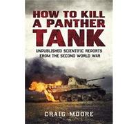 How to Kill a Panther Tank by Craig Moore Craig Moore (Auteur)
