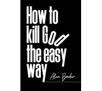 How to Kill God the Easy Way