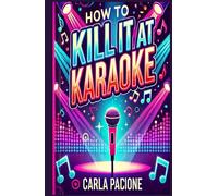 How to Kill It at Karaoke