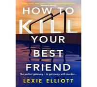 How to Kill Your Best Friend – Haletant et tortueux, sélection Richard and Judy Book Club 2022