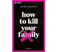 How to kill your family | Bella Mackie Bella Mackie (Auteur)
