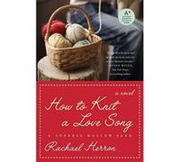 How to Knit a Love Song Rachael Herron (Auteur)