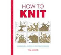 How to Knit by T Barrett Tina Barrett, (Auteur)