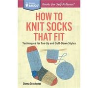 How to Knit Socks That Fit by Donna Druchunas Donna Druchunas, (Auteur)
