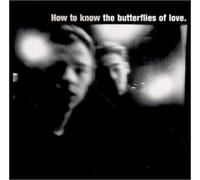 The Butterflies of Love - How to Know