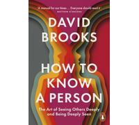 How To Know a Person: The Art of Seeing Others Deeply and Being Deeply Seen NEUF