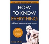 How to Know Everything by Elke Wiss Elke Wiss (Auteur)