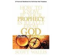 How to Know If Your Prophecy Is Really from God Ron Eriksen, Scott Wallis (Auteur)