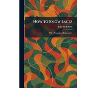 How to Know Laces: With a Postscript on Embroideries
