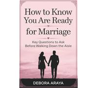 How to Know You Are Ready for Marriage: Key Questions to Ask Before Walking Down the Aisle