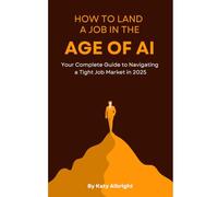 How to Land a Job in the Age of AI: Your Complete Guide to Navigating a Tight Job Market