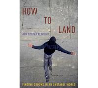 How to Land – Finding Ground in an Unstable World – Livre en VO – Oxford University Press