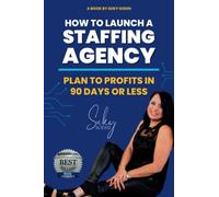 How to Launch a Staffing Agency: Plan to Profits in 90 Days or Less