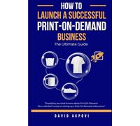 How To Launch A Successful Print-On-Demand Business: The Ultimate Guide