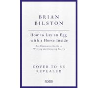 How to Lay an Egg with a Horse Inside: An Alternative Guide to Writing and Enjoying Poetry
