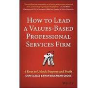 How to Lead a ValuesBased Professional Services Firm by Fran BidermanGross Fran BidermanGross (Auteur)