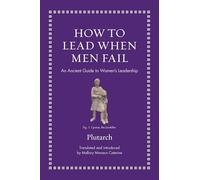 How to Lead When Men Fail: An Ancient Guide to Women’s Leadership