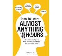 How To Learn Almost Anything In 48 Hours