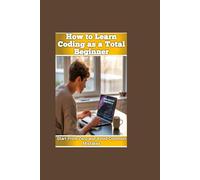 How to Learn Coding as a Total Beginner: Start From Zero and Avoid Common Mistake