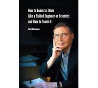 How to Learn to Think Like a Skilled Engineer or Scientist and How to Teach It
