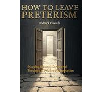 How to Leave Preterism: Escaping the Anti-Communal Theology of Private Interpretation