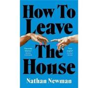 How to Leave the House - Nathan Newman - Little Brown Book Group - Livre en Anglais - Hardback Nathan NewmanNathan Newman (Auteur)