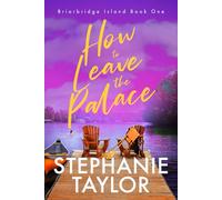 How to Leave the Palace: Briarbridge Island Book One