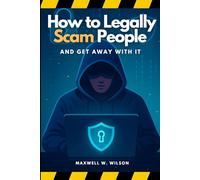 How To Legally Scam People: And Get Away With It