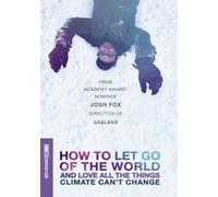 How To Let Go Of The World And Love All Things Climate Can't Change [Dvd]