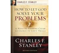 How to Let God Solve Your Problems: 12 Keys for Finding Clear Guidance in Life's Trials