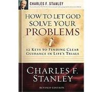 How to Let God Solve Your Problems Charles F. Stanley (Auteur)